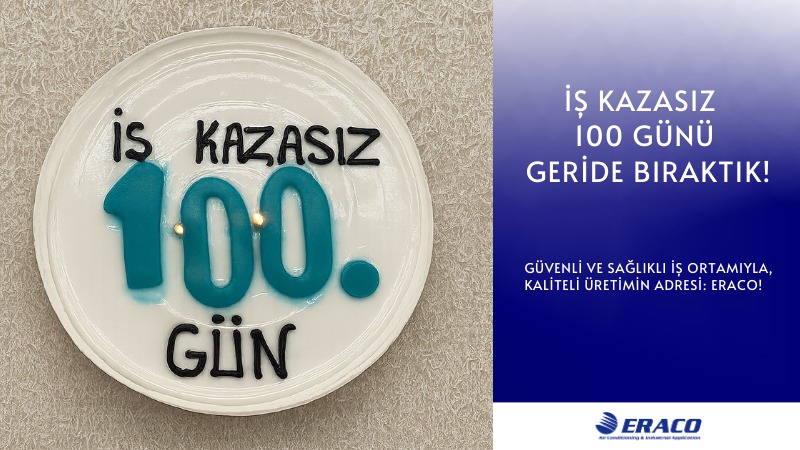 Eraco Chillers 100 Günü İş Kazasız Tamamladı